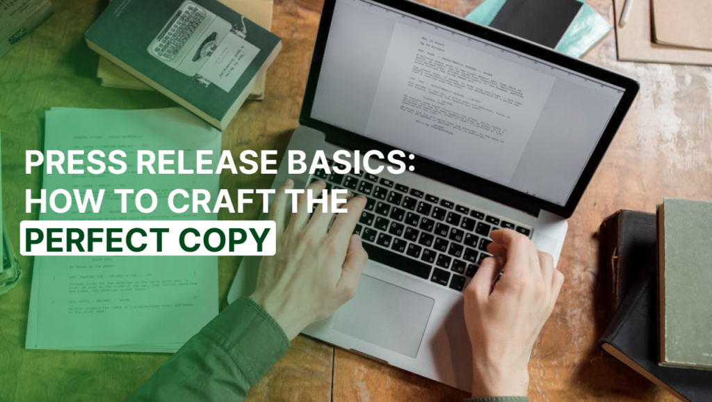Press Release Basics: How to Craft the Perfect PR Copy