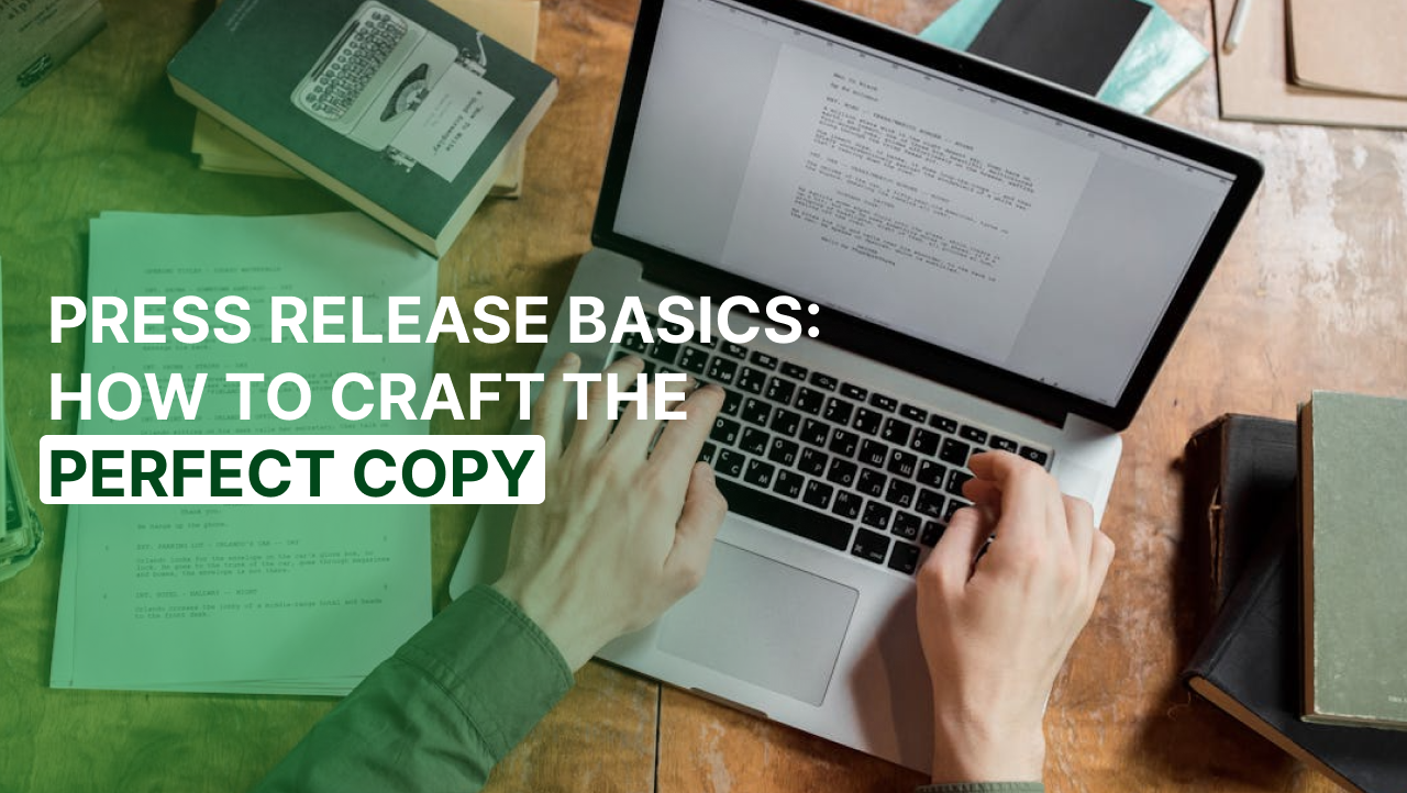 Press Release Basics: How to Craft the Perfect PR Copy