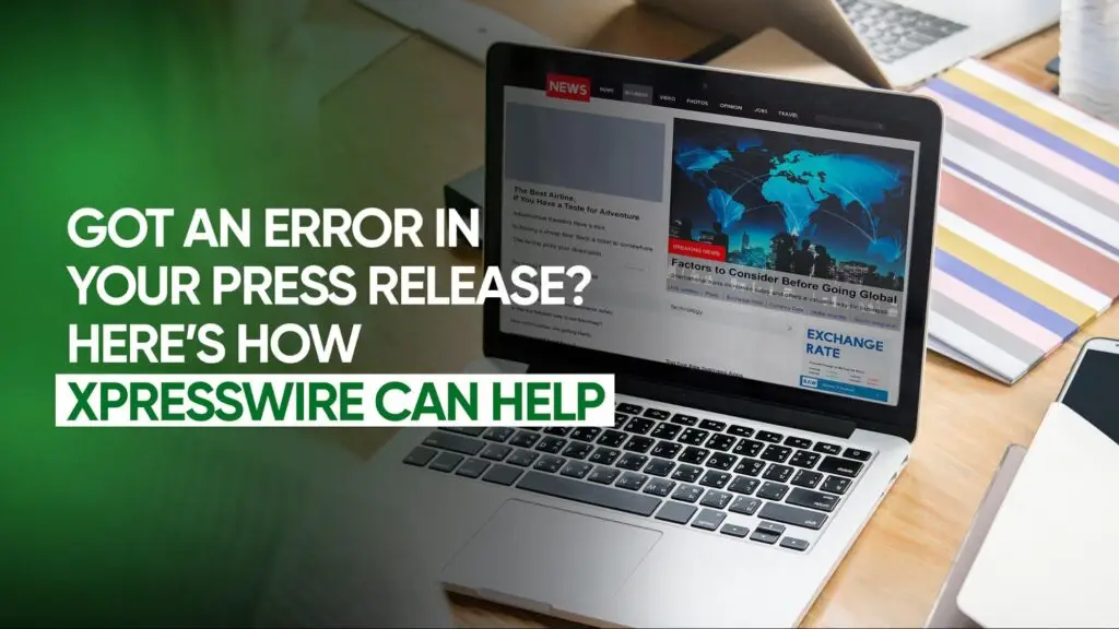 Got an Error in Your Press Release? Here’s How XpressWire Can Help