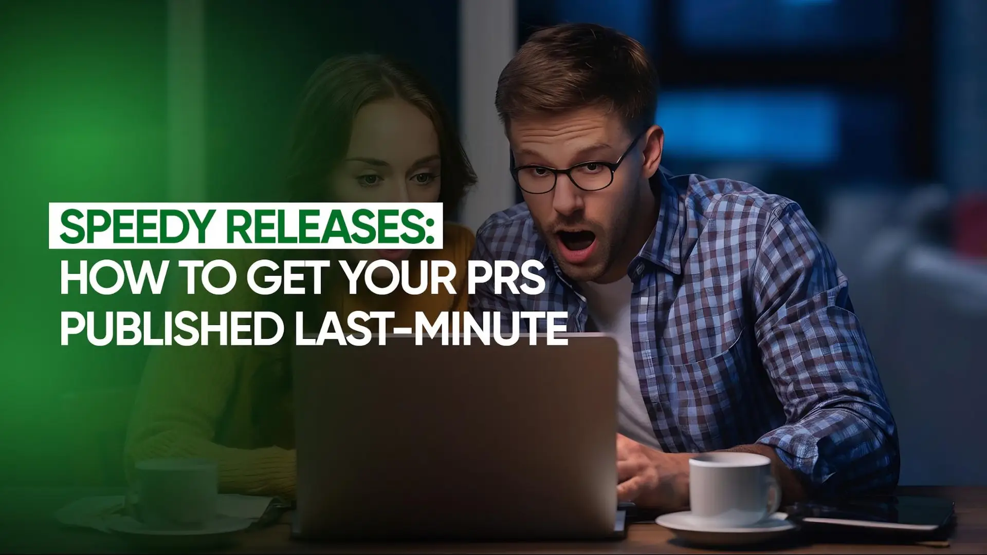 Speedy Press Releases: How to Get Your PRs Published Last-Minute