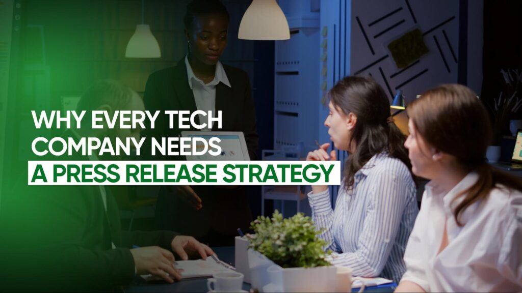 Why Every Tech Company Needs a Press Release Strategy