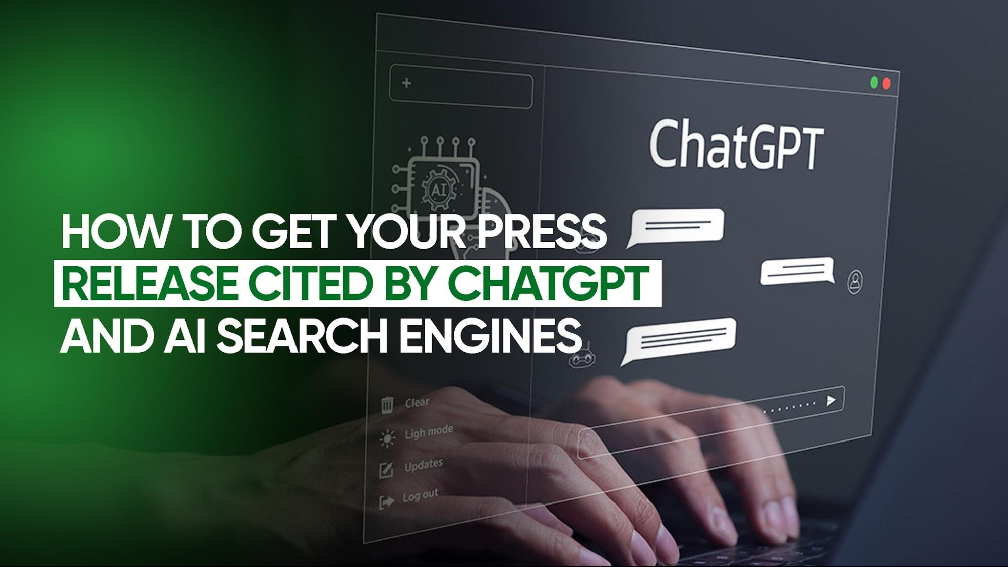 How to Get Your Press Release Cited by ChatGPT and AI Search Engines